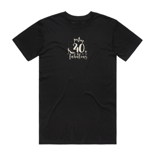 40 And Fabulous - Birthday T-Shirt - Black