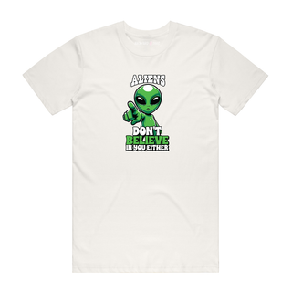 Aliens Don't Believe In You Either - Funny T-Shirt - Natural
