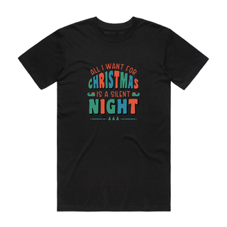 All I Want For Christmas Is A Silent Night - Christmas T-Shirt - Black