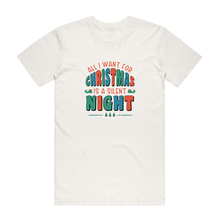All I Want For Christmas Is A Silent Night - Christmas T-Shirt - Natural