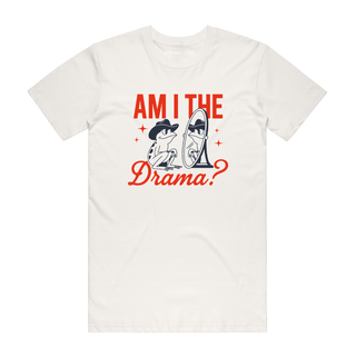 Am I The Drama? - Funny T-Shirt - Natural