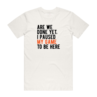 Are We Done Yet? - Gamer T-Shirt - Natural