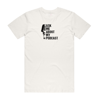 Ask Me About My Podcast - Job T-Shirt - Natural