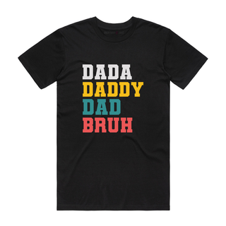 Black t-shirt with colorful text 'Dada Daddy Dad Bruh' on a white background
