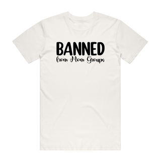 Banned From Mom Groups - Mum T-Shirt - Natural