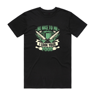 Be Nice to Me I Cook Your Food - Funny T-Shirt - Black