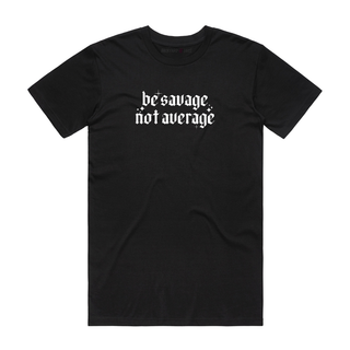 Be Savage Not Average - Slogan T-Shirt - Black