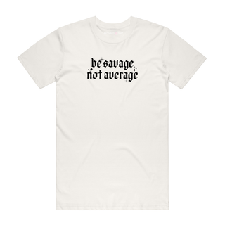 Be Savage Not Average - Slogan T-Shirt - Natural