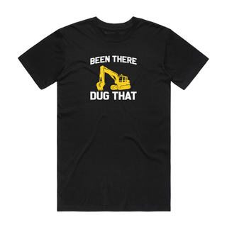 Been There Dug That - Job T-Shirt - Black