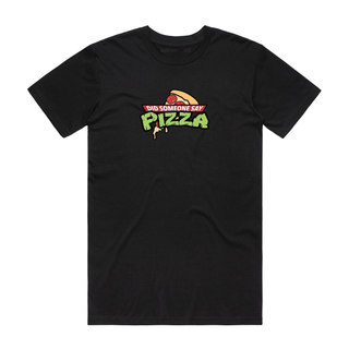 Did Someone Say Pizza - Slogan T-Shirt - Black