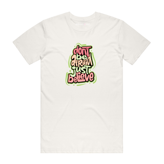Don't Be Afraid Just Believe - Slogan T-Shirt - Natural