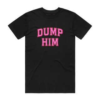 Dump Him (Pink) - Slogan T-Shirt - Black