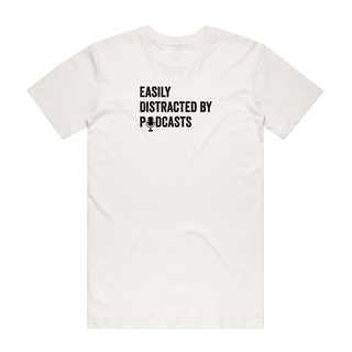 Easily Distracted By Podcasts - Slogan T-Shirt - Natural