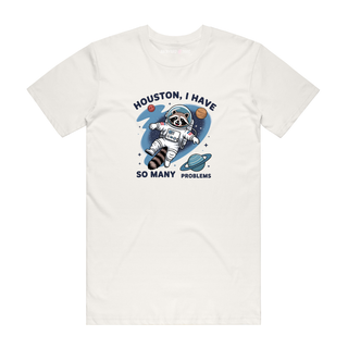 Houston, I Have So Many Problems - Funny T-Shirt - Natural