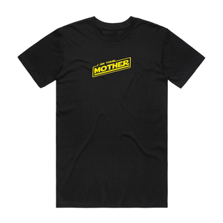 I Am Your Mother - Mum T-Shirt - Black