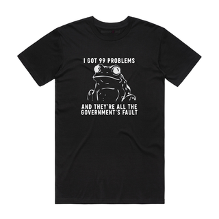 I Got 99 Problems - Funny T-Shirt - Black