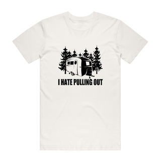 I Hate Pulling Out - Funny T-Shirt - Natural