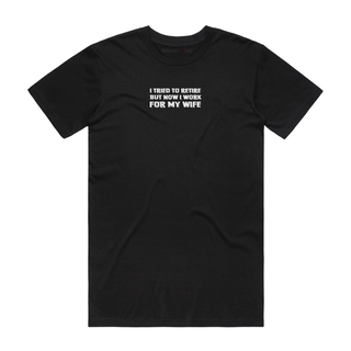 I Tried To Retire - Retirement T-Shirt - Black