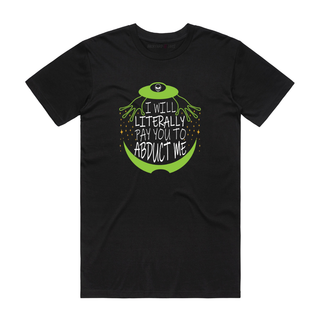 I Will Literally Pay You To Aduct me - Funny T-Shirt - Black