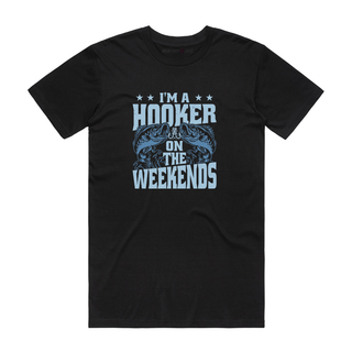 I'm A Hooker On The Weekends - Fishing T-Shirt - Black