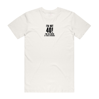 I'm Not 40 - Slogan T-Shirt - Natural
