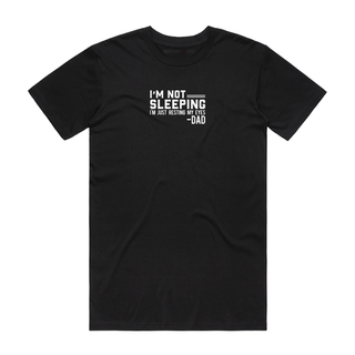 I'm Not Sleeping - Dad T-Shirt - Black