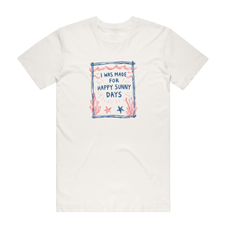 I Was Made For Happy Sunny Days - Graphic T-Shirt - Natural