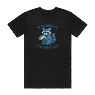 If I'm Moody Give Me Foody - Funny T-Shirt - Black