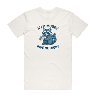 If I'm Moody Give Me Foody - Funny T-Shirt - Natural