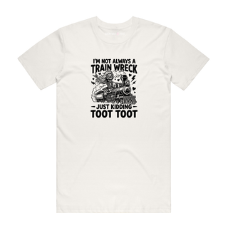 I'm Not Always A Train Wreck - Funny T-Shirt - Natural