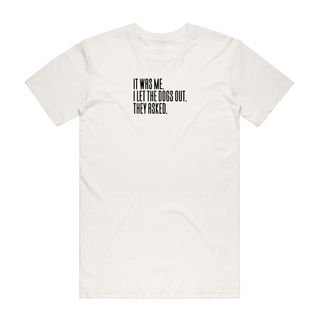 It Was Me, I Let The Dogs Out - Dog T-Shirt - Natural
