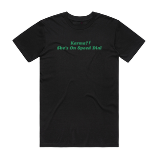 Karma? She's On Speed Dial (Green Text) - Slogan T-Shirt - Black