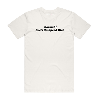Karma? She's On Speed Dial (Black Text) - Slogan T-Shirt - Natural