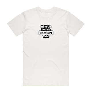 Let Me Chat GPT This - Slogan T-Shirt - Natural