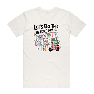 Let's Do This Before My Anxiety Kicks In - Funny T-Shirt - Natural