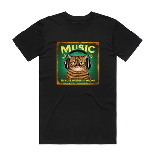 Music Because Murder Is Wrong (Cat) - Music T-Shirt - Black