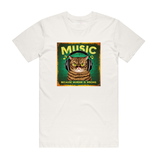 Music Because Murder Is Wrong (Cat) - Music T-Shirt - Natural