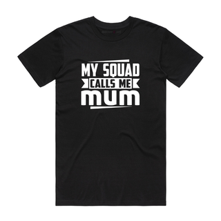 My Squad Calls Me Mum - Mum T-Shirt - Black