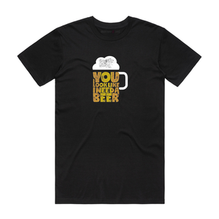 Need A Beer - Slogan T-Shirt - Black