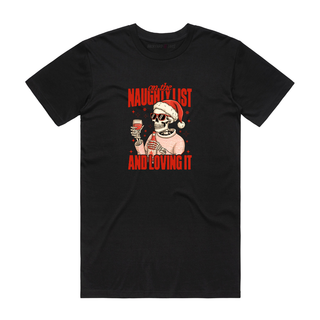 On The Naughty List And Loving It - Christmas T-Shirt - Black