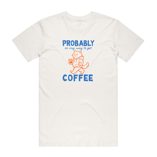 Probably On My Way To Get Coffee - Graphic T-Shirt - Natural