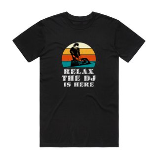 Relax The DJ Is Here - Music T-Shirt - Black