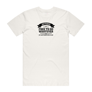 Retired Free To Do Whatever - Retriement T-Shirt - Natural