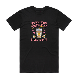 Runnin' on Coffee Bills To Pay - Funny T-Shirt - Black
