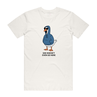 She Doesn't Even Go Here - Funny T-Shirt - Natural