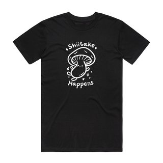 Shiitake Happens (White) - Funny T-Shirt - Black