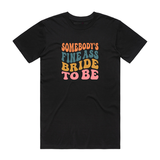 Someone's Fine Ass Bride To Be - Wedding T-Shirt - Black