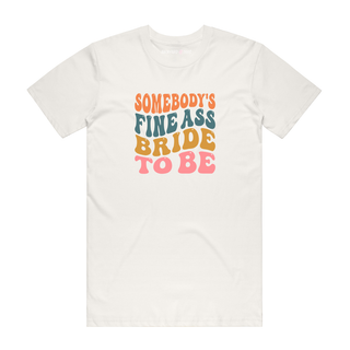 Someone's Fine Ass Bride To Be - Wedding T-Shirt - Natural