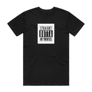 Straight Outta My Twenties - Birthday T-Shirt - Black