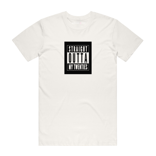 Straight Outta My Twenties - Slogan T-Shirt - Natural